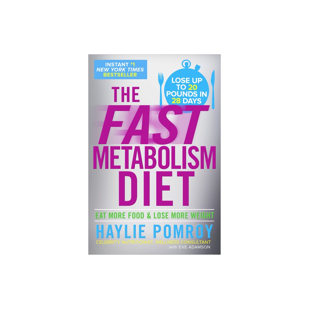 The Fast Metabolism Diet: Eat More Food and Lose More Weight (Hardcover) by Haylie Pomroy