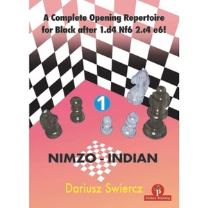 A Complete Opening Repertoire for Black After 1.D4 Nf6 2.C4 E6! - Volume 1 - Nimzo-Indian - by  Swiercz (Paperback) - 1 of 1