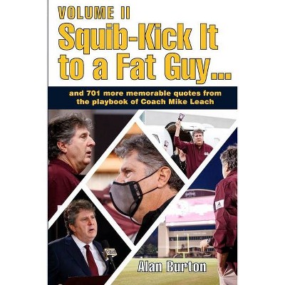 Squib-Kick It to a Fat Guy, Volume II - by  Alan Burton (Paperback)