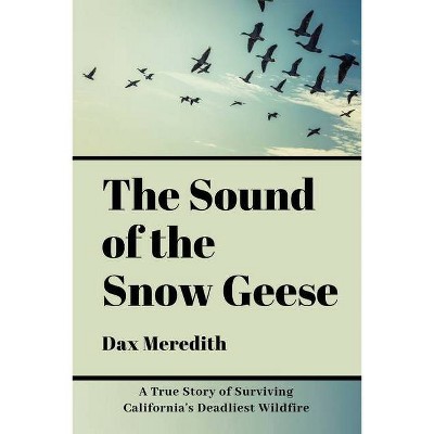 The Sound of the Snow Geese - by  Dax Meredith (Paperback)