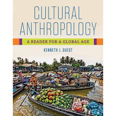 Cultural Anthropology - by  Kenneth J Guest (Paperback)