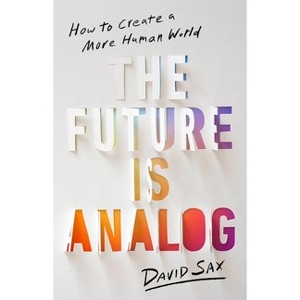 The Future Is Analog - by  David Sax (Hardcover) - 1 of 1