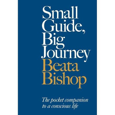 Small Guide, Big Journey - by  Beata Bishop (Paperback)