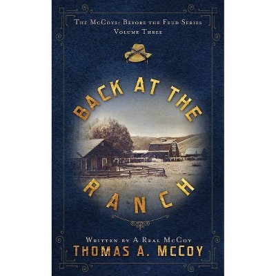 Back At The Ranch - (The McCoys Before the Feud) by  Thomas Allan McCoy (Paperback)