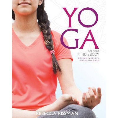 Yoga for Your Mind and Body - by  Rebecca Rissman (Paperback)