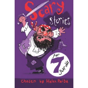 Scary Stories for 7 Year Olds - by  Helen Paiba (Paperback) - 1 of 1