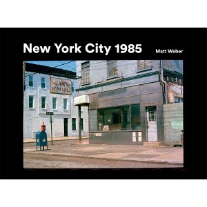 New York City 1985 - by  Matt Weber (Hardcover) - 1 of 1