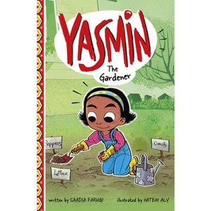 Yasmin the Gardener - by  Saadia Faruqi (Paperback) - 1 of 1