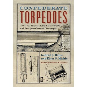 Confederate Torpedoes - by  Gabriel J Rains & Peter S Michie (Paperback) - 1 of 1