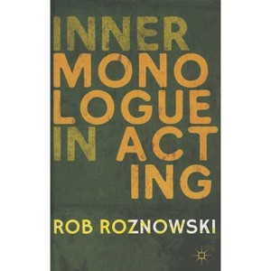 Inner Monologue in Acting - by  R Roznowski (Hardcover) - 1 of 1