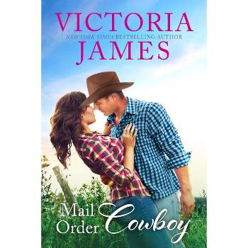 Mail Order Cowboy - (Wishing River) by  Victoria James (Paperback)