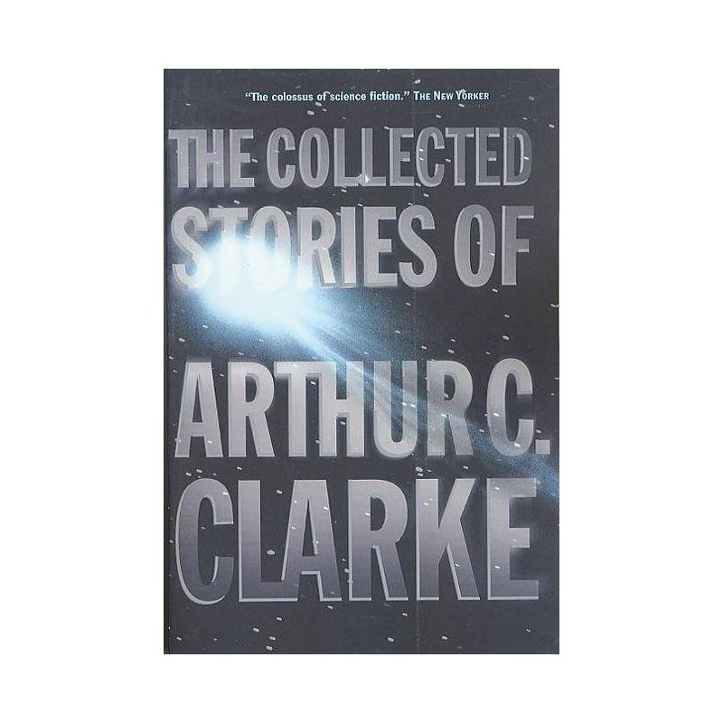 The Collected Stories of Arthur C. Clarke - by  Arthur C Clarke (Paperback), 1 of 2