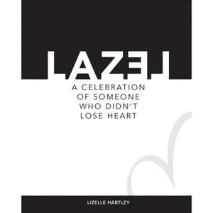 LAZEL a celebration of someone who didn't lose heart - by  Lizelle Hartley (Paperback) - 1 of 1