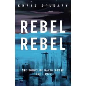 Rebel Rebel - by  Chris O'Leary (Paperback) - 1 of 1