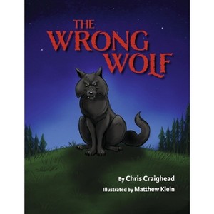 The Wrong Wolf - by  Chris Craighead (Paperback) - 1 of 1