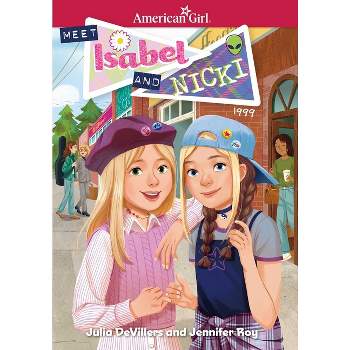 Meet Isabel and Nicki - (American Girl(r) Historical Characters) by  Julia Devillers & Jennifer Roy (Hardcover)