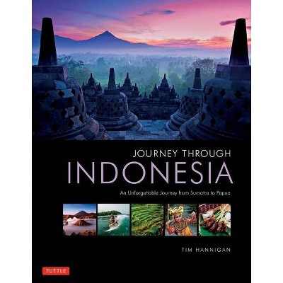 Journey Through Indonesia - by  Tim Hannigan (Hardcover)