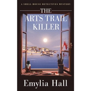 The Arts Trail Killer - (A Shell House Detectives Mystery) by  Emylia Hall (Paperback) - 1 of 1