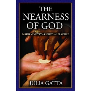 The Nearness of God - by  Julia Gatta (Paperback) - 1 of 1