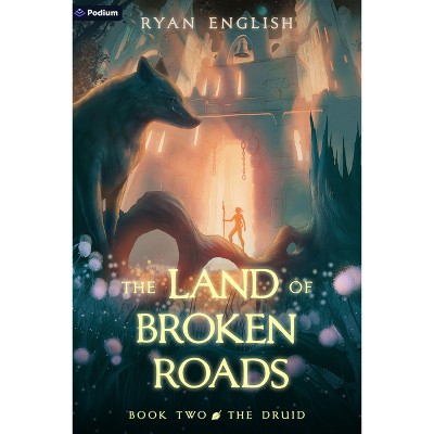 The Druid - (Land of Broken Roads) by  Ryan English (Paperback)