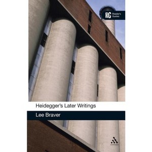 Heidegger's Later Writings - (Reader's Guides) by  Lee Braver (Paperback) - 1 of 1