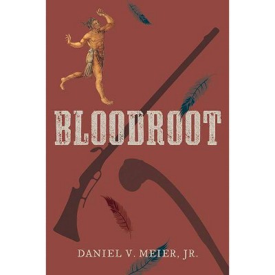 Bloodroot - by  Daniel V Meier Jr (Paperback)