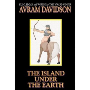 The Island Under the Earth - (Wildside Discovery) by  Avram Davidson (Paperback) - 1 of 1