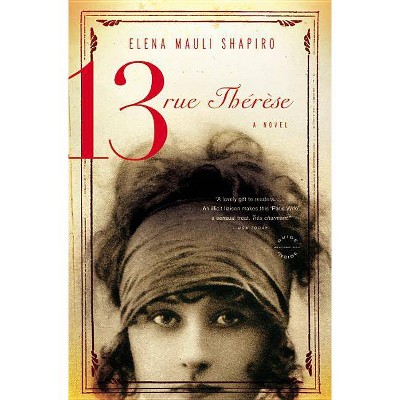 13, Rue Thérèse - by  Elena Mauli Shapiro (Paperback)