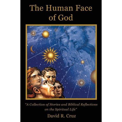 The Human Face of God - by  David R Cruz (Paperback)