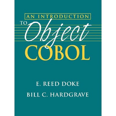 An Introduction to Object COBOL - by  E Reed Doke & Bill C Hardgrave (Paperback)