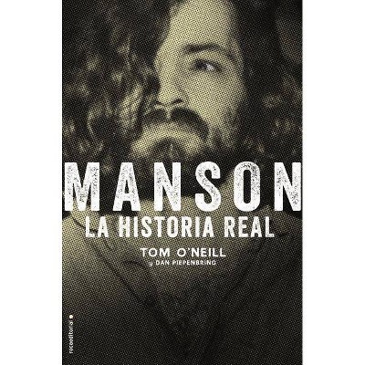 Manson. La Historia Real - by  Tom O'Neill (Hardcover)