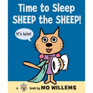 Time to Sleep, Sheep the Sheep! - (Cat the Cat (Library)) by  Mo Willems (Hardcover) - 1 of 1