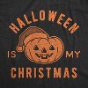 Mens Halloween Is My Christmas T Shirt Funny Holiday Party Graphic Tee - Crazy Dog Men's T Shirt - 2 of 4