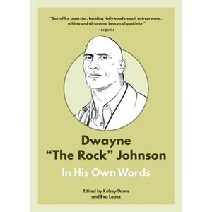 Dwayne the Rock Johnson: In His Own Words - (In Their Own Words) by  Kelsey Dame & Eva Lopez (Paperback) - 1 of 1