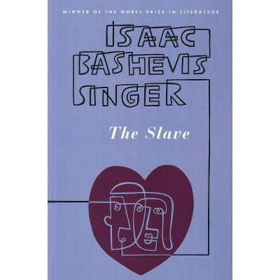 The Slave - by  Isaac Bashevis Singer (Paperback)