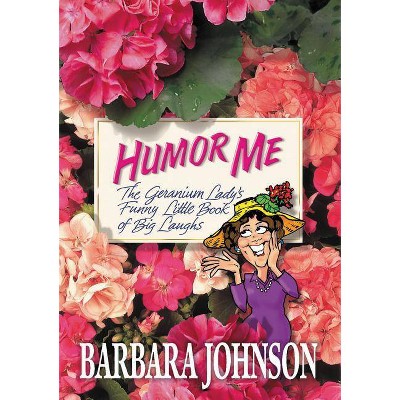 Humor Me - by  Barbara Johnson (Paperback)