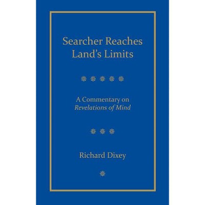 Searcher Reaches Land's Limits - by  Richard Dixey (Paperback)