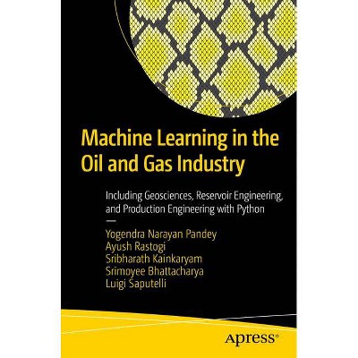 Machine Learning in the Oil and Gas Industry - (Paperback)