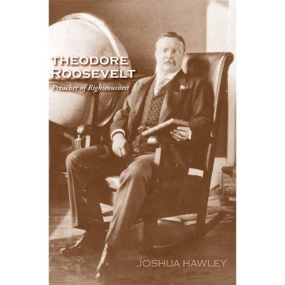 Theodore Roosevelt - by  Joshua David Hawley (Paperback)