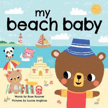 My Beach Baby - (My Baby Locale) by  Rose Rossner (Board Book)