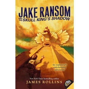 Jake Ransom and the Skull King's Shadow - by  James Rollins (Paperback) - 1 of 1
