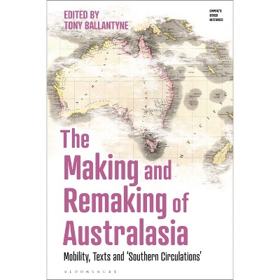 The Making and Remaking of Australasia - (Empire's Other Histories)