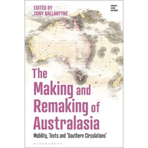 The Making and Remaking of Australasia - (Empire's Other Histories) - 1 of 1