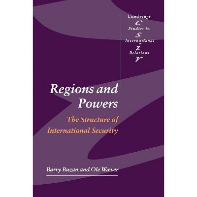  Regions and Powers - (Cambridge Studies in International Relations (Paperback)) by  Barry Buzan & Ole Wæver (Paperback) 