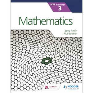 Mathematics for the IB MYP 3 - by  Rita Bateson & Irina Amlin (Paperback) - 1 of 1