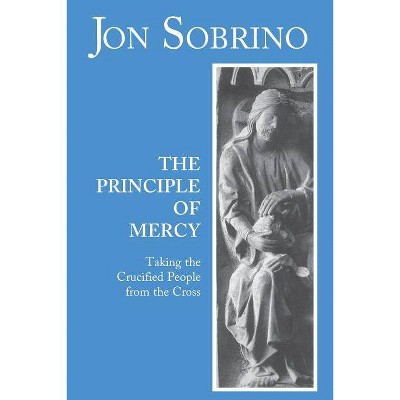 The Principle of Mercy - by  Jon Sobrino (Paperback)