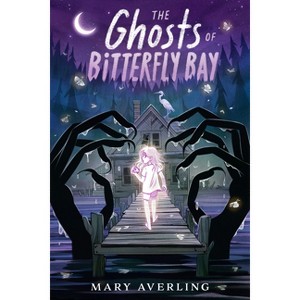 The Ghosts of Bitterfly Bay - by  Mary Averling (Hardcover) - 1 of 1