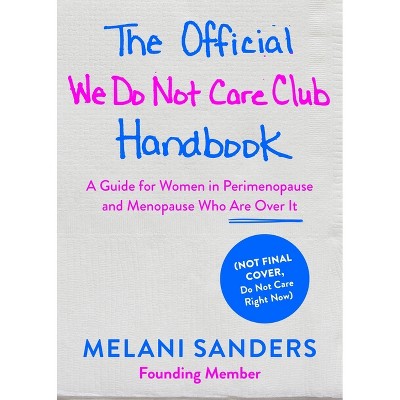 The Official We Do Not Care Club Handbook - by  Melani Sanders (Hardcover)