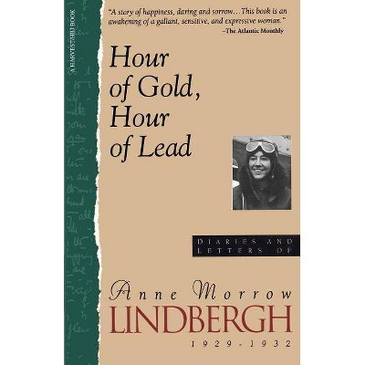 Hour of Gold, Hour of Lead - by  Anne Morrow Lindbergh (Paperback)