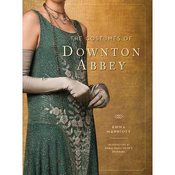 The Costumes of Downton Abbey - by  Emma Marriott (Hardcover)